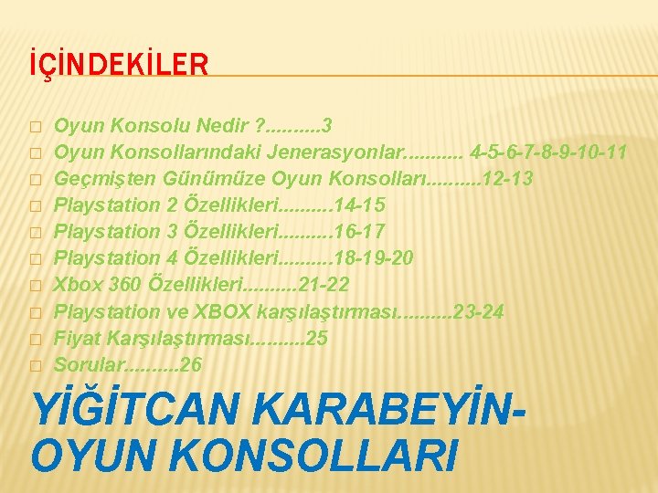 İÇİNDEKİLER � � � � � Oyun Konsolu Nedir ? . . 3 Oyun