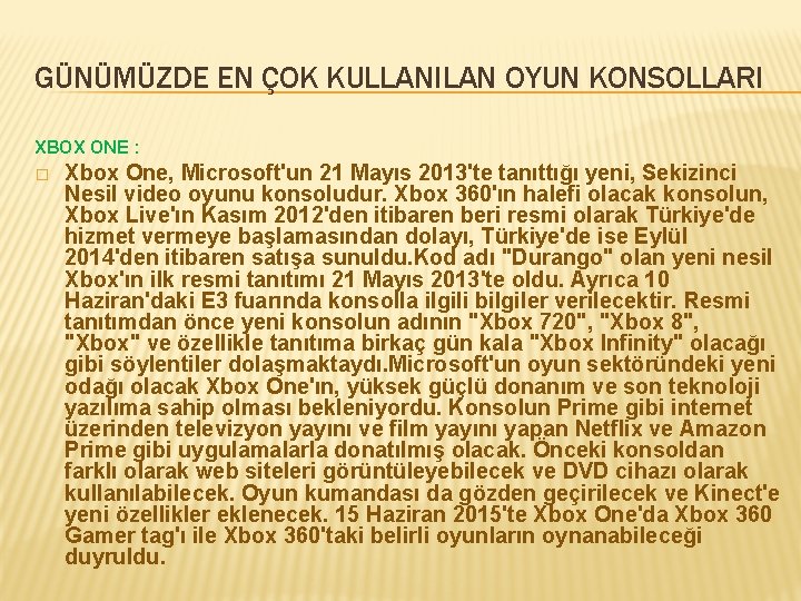 GÜNÜMÜZDE EN ÇOK KULLANILAN OYUN KONSOLLARI XBOX ONE : � Xbox One, Microsoft'un 21