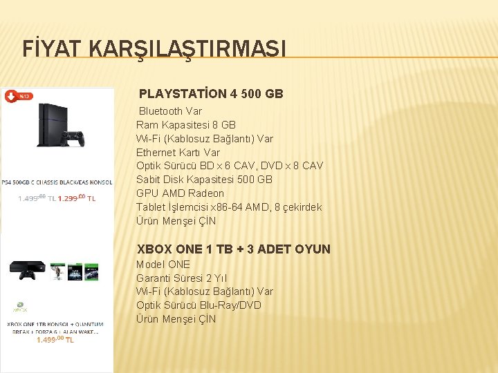 FİYAT KARŞILAŞTIRMASI PLAYSTATİON 4 500 GB Bluetooth Var Ram Kapasitesi 8 GB Wi-Fi (Kablosuz