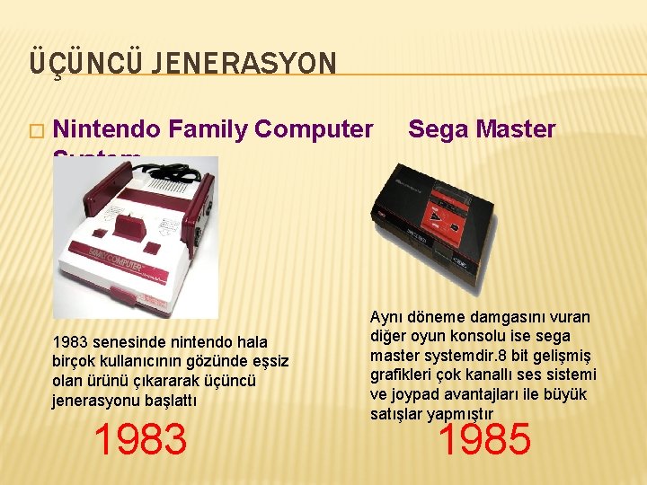 ÜÇÜNCÜ JENERASYON � Nintendo Family Computer System 1983 senesinde nintendo hala birçok kullanıcının gözünde