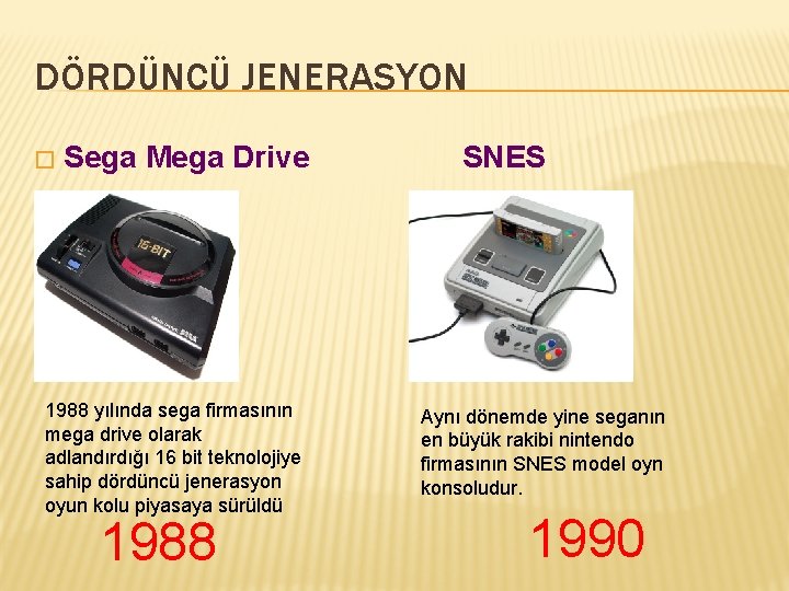 DÖRDÜNCÜ JENERASYON � Sega Mega Drive 1988 yılında sega firmasının mega drive olarak adlandırdığı