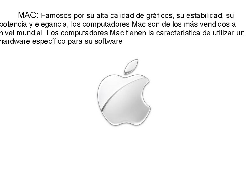 MAC: Famosos por su alta calidad de gráficos, su estabilidad, su potencia y elegancia,