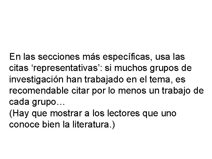 En las secciones más específicas, usa las citas ‘representativas’: si muchos grupos de investigación