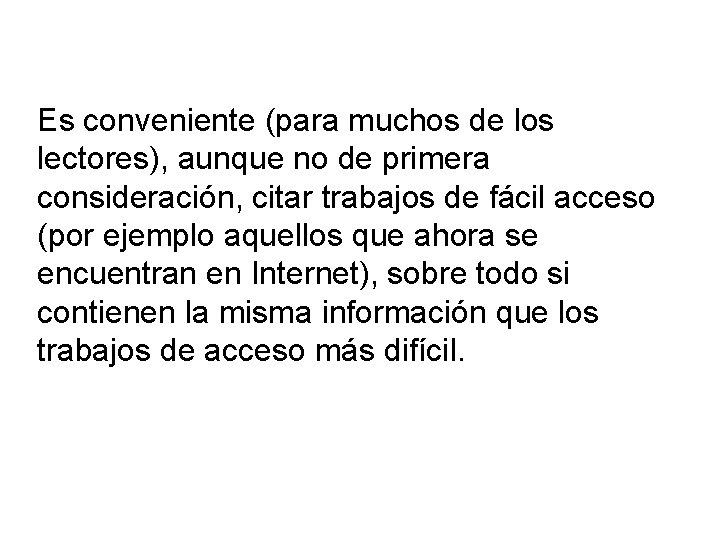 Es conveniente (para muchos de los lectores), aunque no de primera consideración, citar trabajos