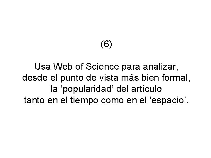 (6) Usa Web of Science para analizar, desde el punto de vista más bien