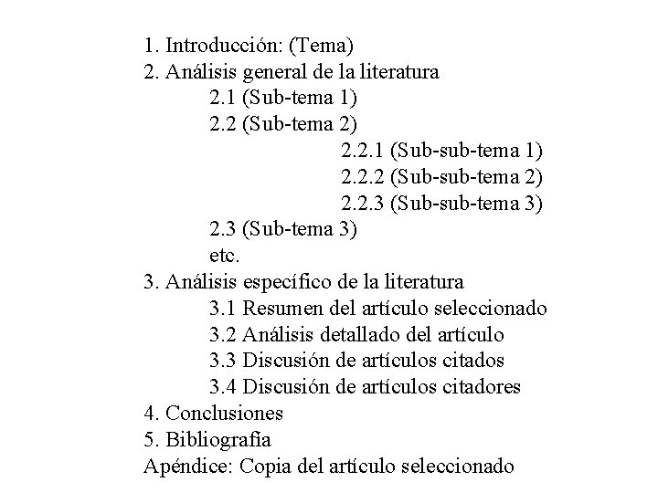 1. Introducción: (Tema) 2. Análisis general de la literatura 2. 1 (Sub-tema 1) 2.