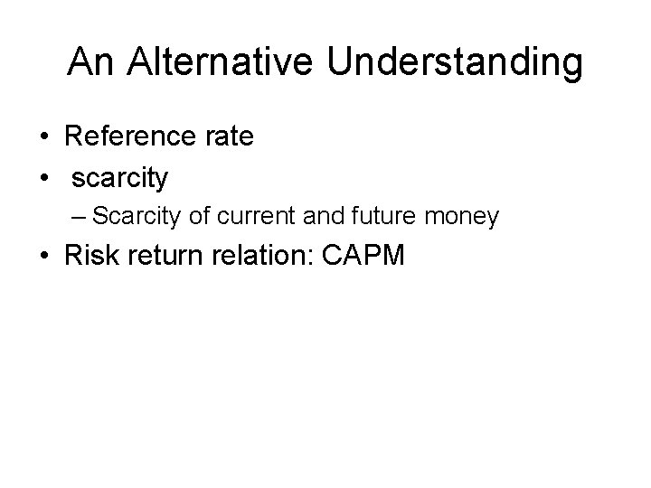 An Alternative Understanding • Reference rate • scarcity – Scarcity of current and future