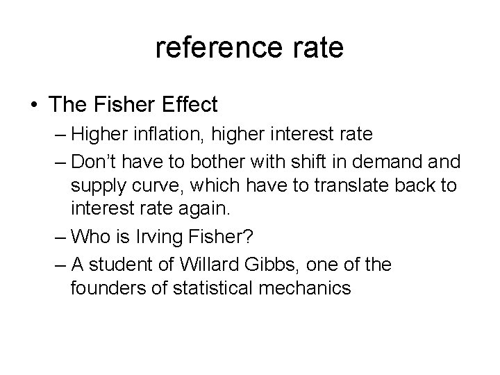 reference rate • The Fisher Effect – Higher inflation, higher interest rate – Don’t