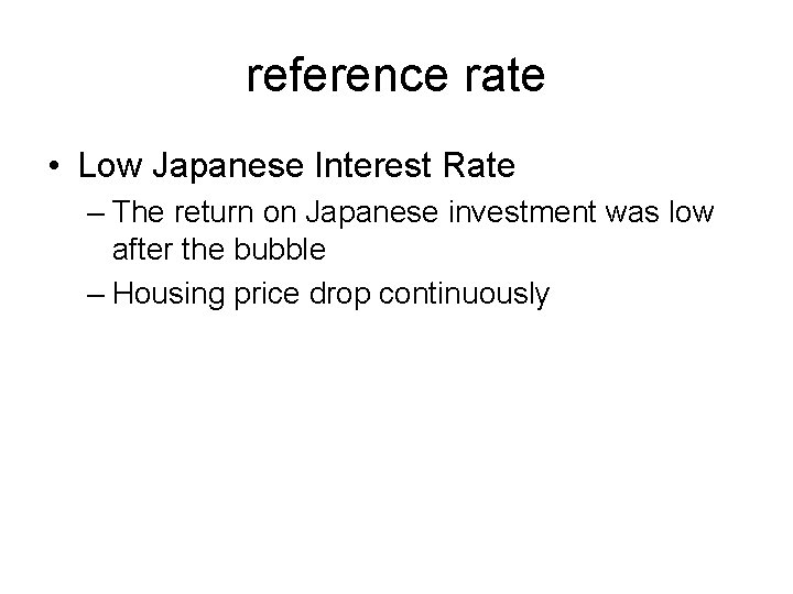 reference rate • Low Japanese Interest Rate – The return on Japanese investment was