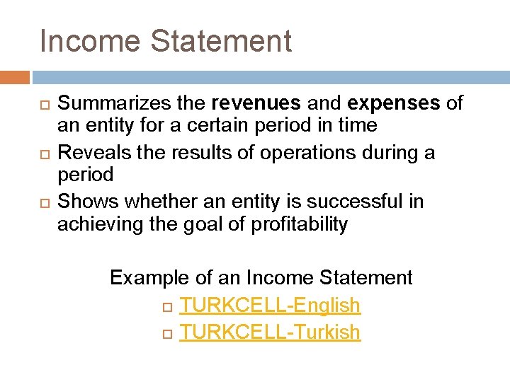 Income Statement Summarizes the revenues and expenses of an entity for a certain period