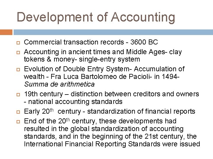 Development of Accounting Commercial transaction records - 3600 BC Accounting in ancient times and