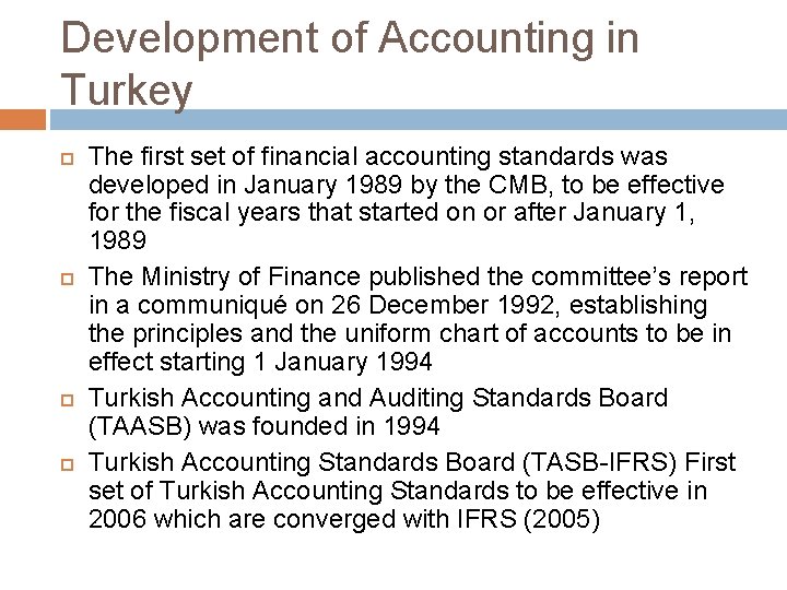 Development of Accounting in Turkey The first set of financial accounting standards was developed