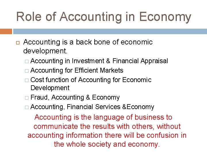 Role of Accounting in Economy Accounting is a back bone of economic development. Accounting