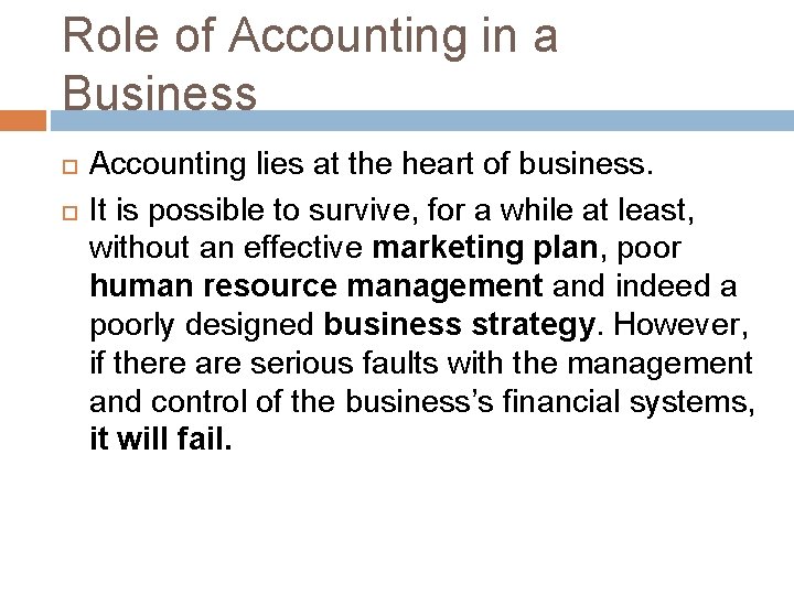 Role of Accounting in a Business Accounting lies at the heart of business. It