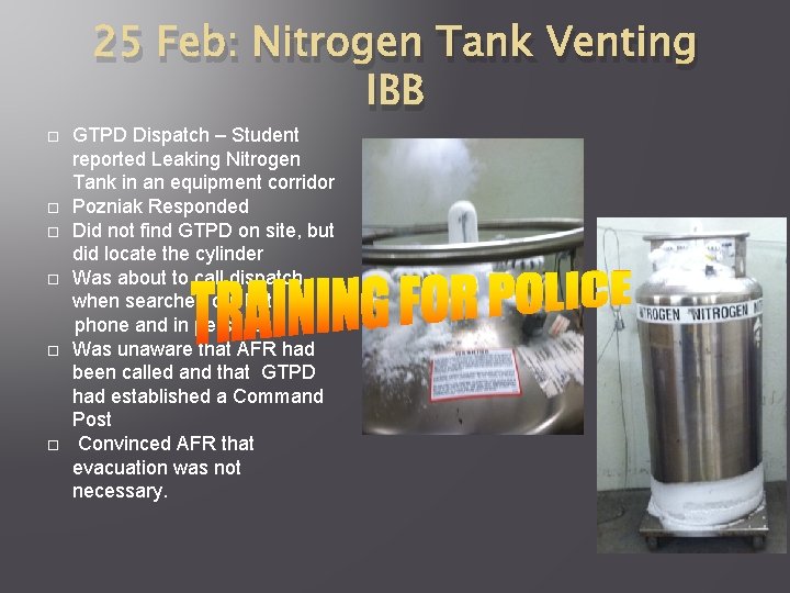 25 Feb: Nitrogen Tank Venting IBB GTPD Dispatch – Student reported Leaking Nitrogen Tank