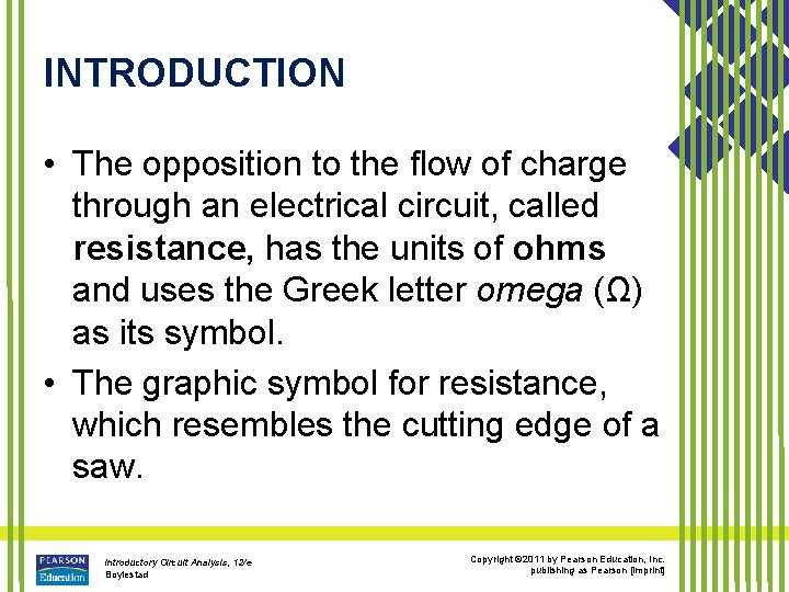 INTRODUCTION • The opposition to the flow of charge through an electrical circuit, called