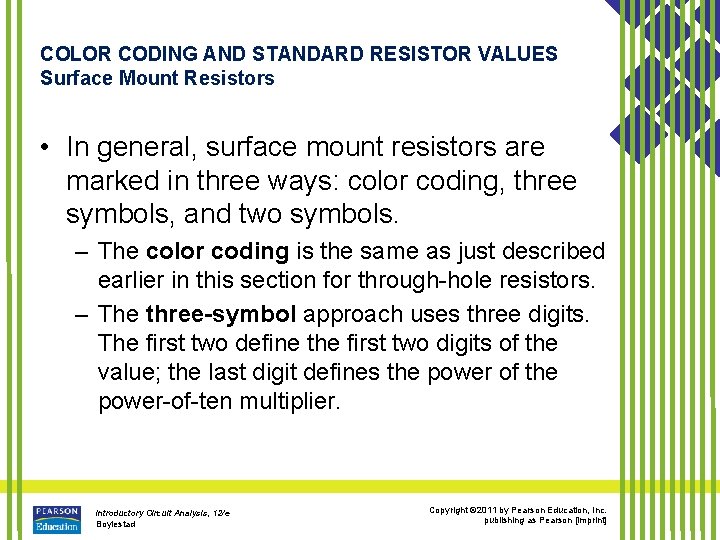 COLOR CODING AND STANDARD RESISTOR VALUES Surface Mount Resistors • In general, surface mount