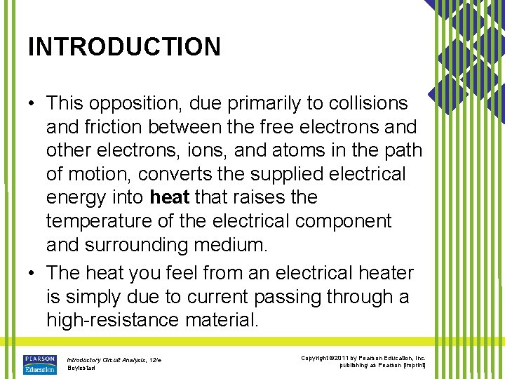 INTRODUCTION • This opposition, due primarily to collisions and friction between the free electrons