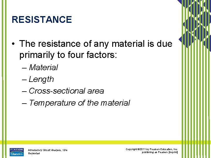 RESISTANCE • The resistance of any material is due primarily to four factors: –