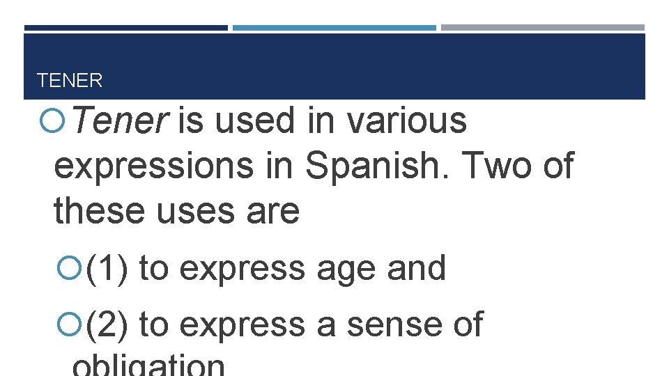 TENER Tener is used in various expressions in Spanish. Two of these uses are