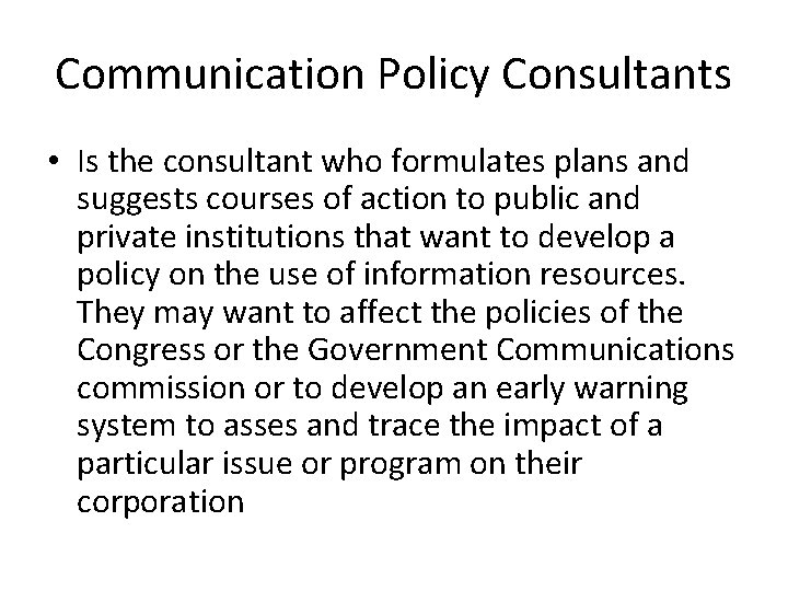 Communication Policy Consultants • Is the consultant who formulates plans and suggests courses of