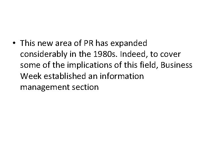  • This new area of PR has expanded considerably in the 1980 s.