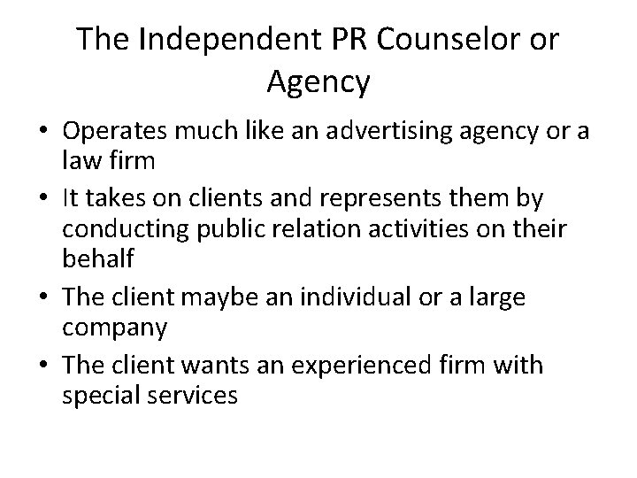 The Independent PR Counselor or Agency • Operates much like an advertising agency or