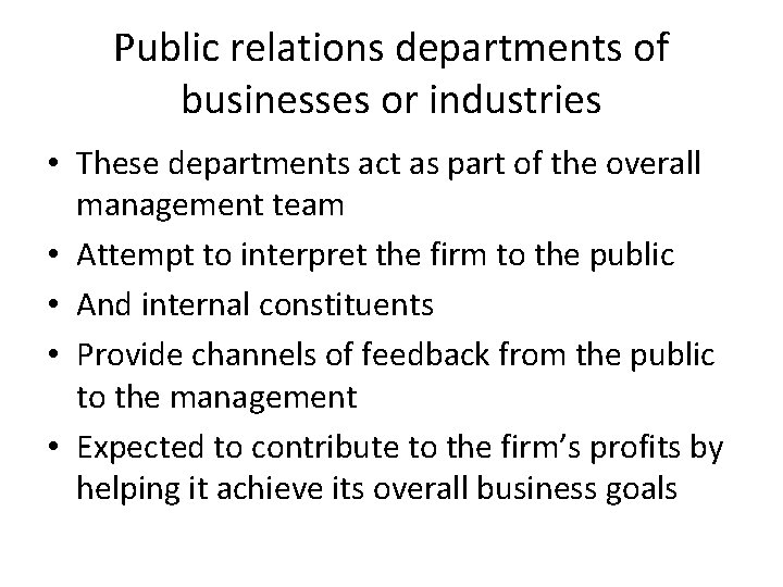 Public relations departments of businesses or industries • These departments act as part of