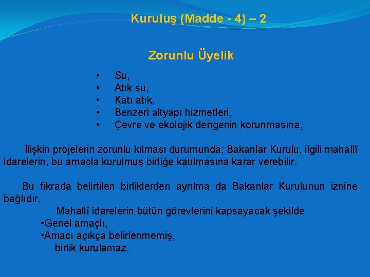 Kuruluş (Madde - 4) – 2 Zorunlu Üyelik • • • Su, Atık su,