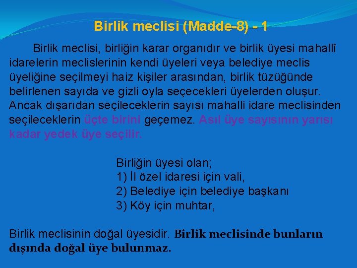 Birlik meclisi (Madde-8) - 1 Birlik meclisi, birliğin karar organıdır ve birlik üyesi mahallî