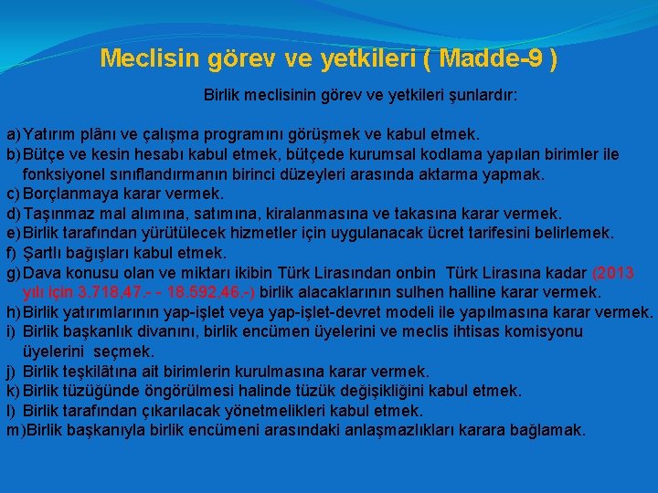 Meclisin görev ve yetkileri ( Madde-9 ) Birlik meclisinin görev ve yetkileri şunlardır: a)