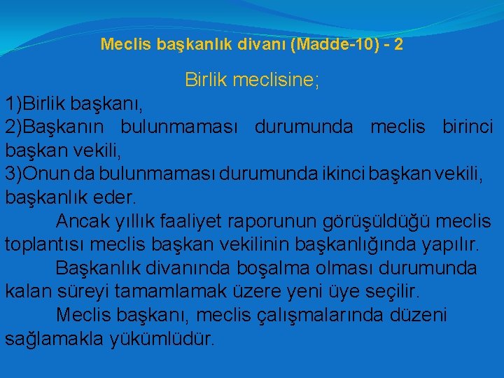 Meclis başkanlık divanı (Madde-10) - 2 Birlik meclisine; 1)Birlik başkanı, 2)Başkanın bulunmaması durumunda meclis