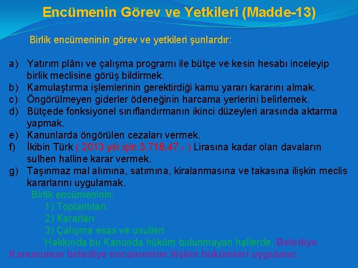 Encümenin Görev ve Yetkileri (Madde-13) Birlik encümeninin görev ve yetkileri şunlardır: a) Yatırım plânı