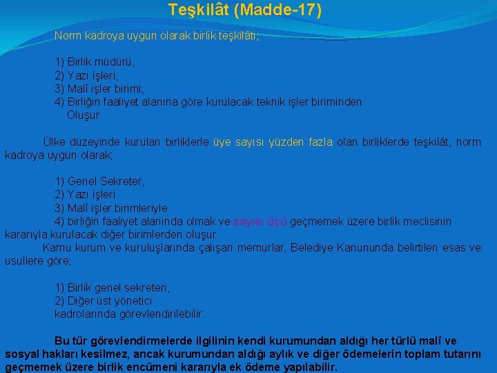 Teşkilât (Madde-17) Norm kadroya uygun olarak birlik teşkilâtı; 1) Birlik müdürü, 2) Yazı işleri,