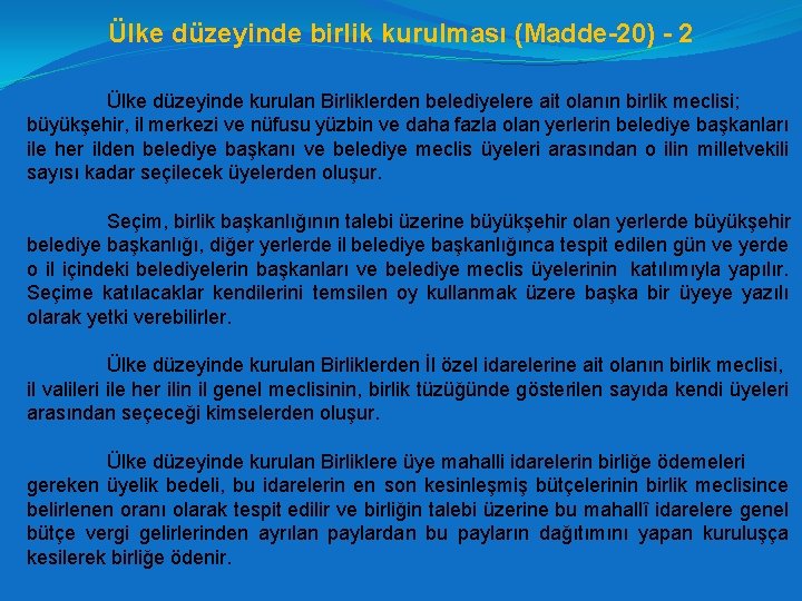 Ülke düzeyinde birlik kurulması (Madde-20) - 2 Ülke düzeyinde kurulan Birliklerden belediyelere ait olanın