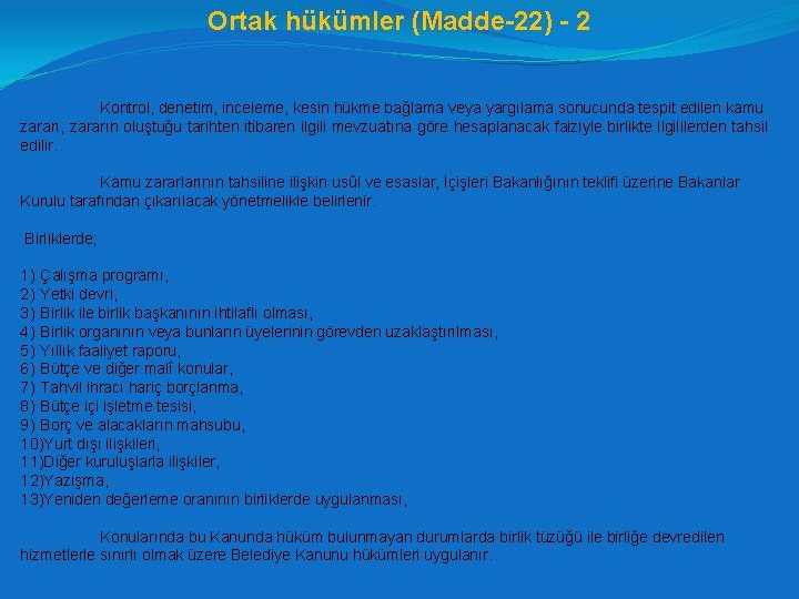 Ortak hükümler (Madde-22) - 2 Kontrol, denetim, inceleme, kesin hükme bağlama veya yargılama sonucunda