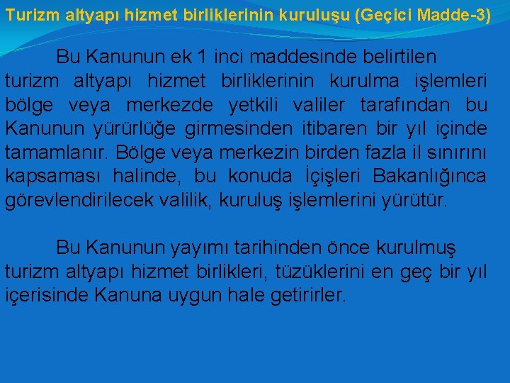 Turizm altyapı hizmet birliklerinin kuruluşu (Geçici Madde-3) Bu Kanunun ek 1 inci maddesinde belirtilen