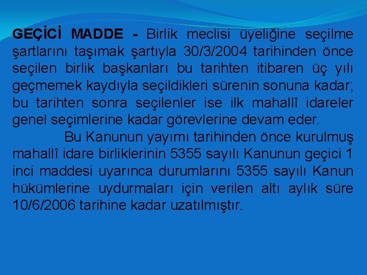 GEÇİCİ MADDE - Birlik meclisi üyeliğine seçilme şartlarını taşımak şartıyla 30/3/2004 tarihinden önce seçilen