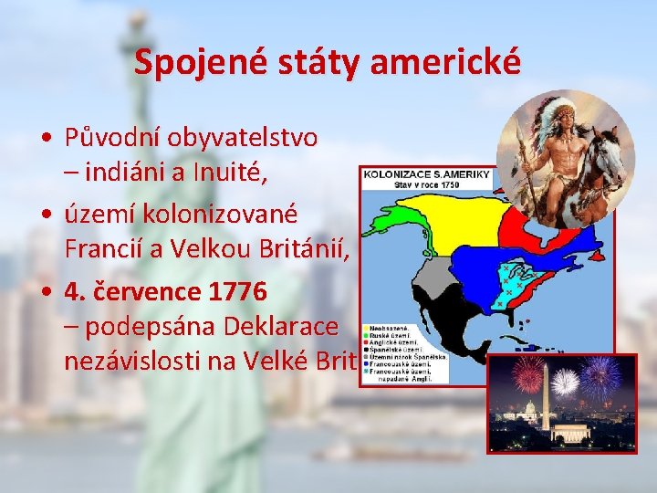 Spojené státy americké • Původní obyvatelstvo – indiáni a Inuité, • území kolonizované Francií