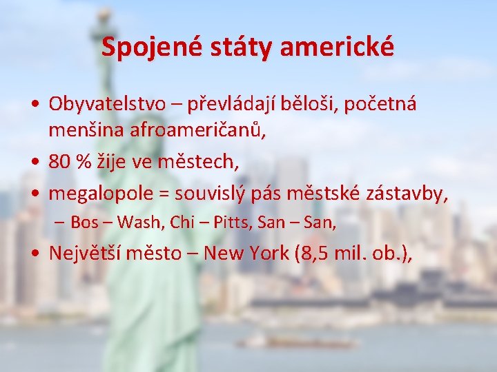 Spojené státy americké • Obyvatelstvo – převládají běloši, početná menšina afroameričanů, • 80 %