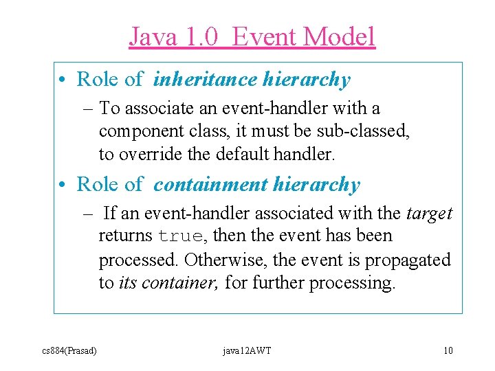 Java 1. 0 Event Model • Role of inheritance hierarchy – To associate an Java 1. 0 Event Model • Role of inheritance hierarchy – To associate an