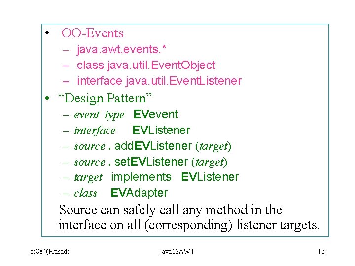 • OO-Events – java. awt. events. * – class java. util. Event. Object • OO-Events – java. awt. events. * – class java. util. Event. Object