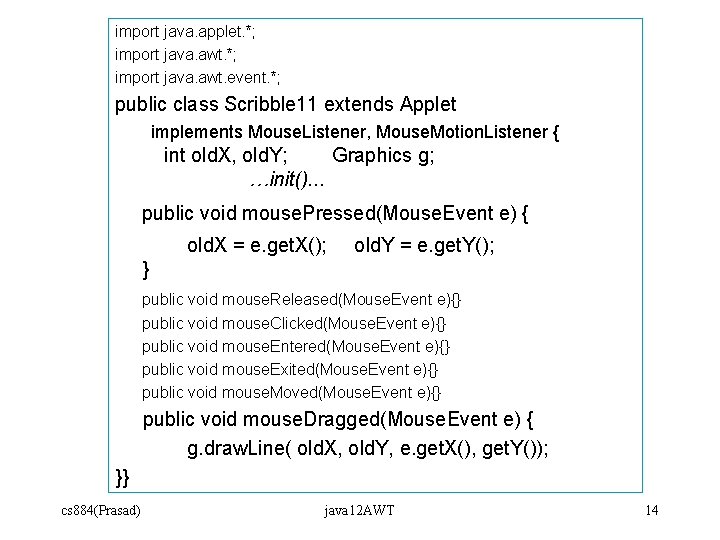 import java. applet. *; import java. awt. event. *; public class Scribble 11 extends import java. applet. *; import java. awt. event. *; public class Scribble 11 extends