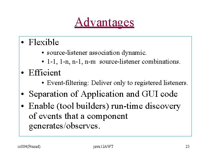 Advantages • Flexible • source-listener association dynamic. • 1 -1, 1 -n, n-1, n-m Advantages • Flexible • source-listener association dynamic. • 1 -1, 1 -n, n-1, n-m