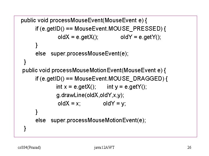 public void process. Mouse. Event(Mouse. Event e) { if (e. get. ID() == Mouse. public void process. Mouse. Event(Mouse. Event e) { if (e. get. ID() == Mouse.