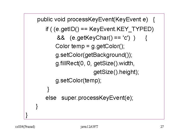 public void process. Key. Event(Key. Event e) { if ( (e. get. ID() == public void process. Key. Event(Key. Event e) { if ( (e. get. ID() ==
