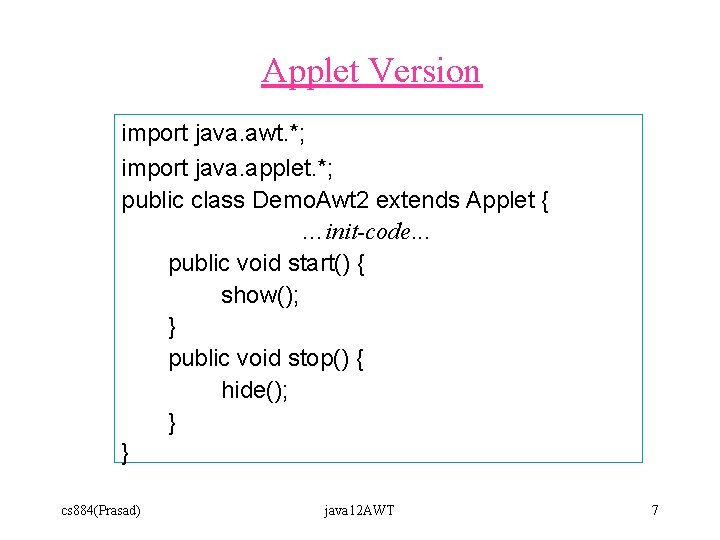 Applet Version import java. awt. *; import java. applet. *; public class Demo. Awt Applet Version import java. awt. *; import java. applet. *; public class Demo. Awt