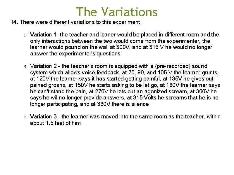 The Variations 14. There were different variations to this experiment. a. Variation 1 -