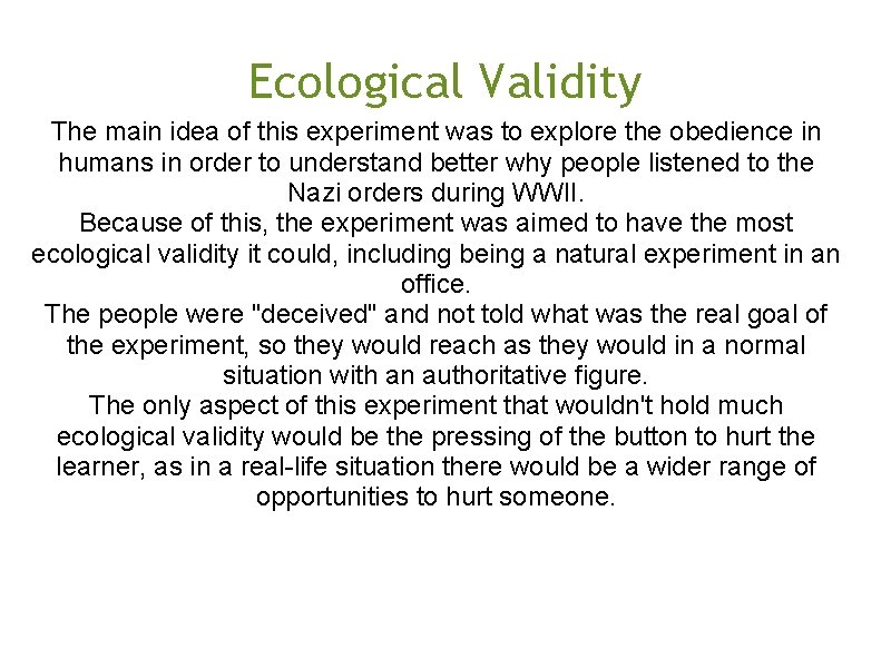 Ecological Validity The main idea of this experiment was to explore the obedience in