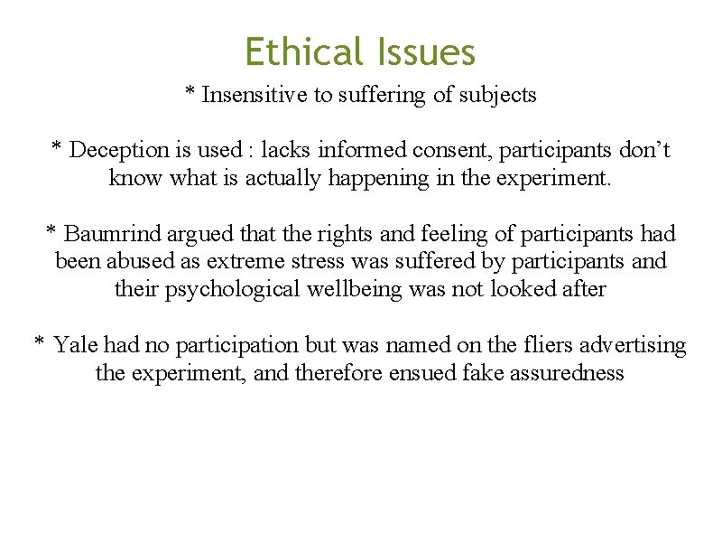 Ethical Issues * Insensitive to suffering of subjects * Deception is used : lacks